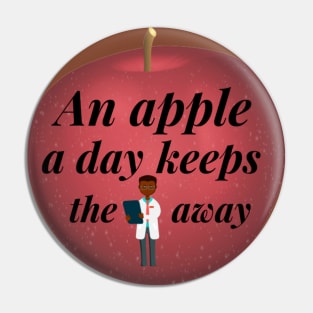 An Apple A Day Keeps The Doctor Away Pin