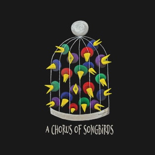 A Chorus Of Songbirds T-Shirt