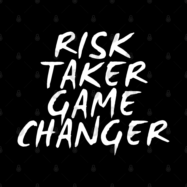 Risk Taker Game Changer by Texevod