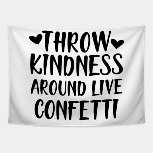 Teacher - Throw kindness around live confetti Tapestry