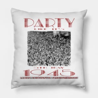 Party Like It's 1945 Pillow