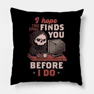 I Hope This Email Find You Before I Do - Funny Cool Skull Death Computer Worker Gift Pillow