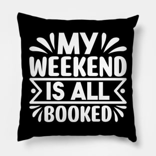 My weekend is all booked Pillow