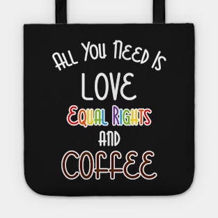 All You Need Is Love, Equal Rights, And Coffee Tote