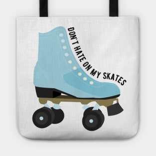 Don't Hate On My Skates Tote