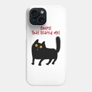 Ooops! That scared me! Scared black cat. Phone Case