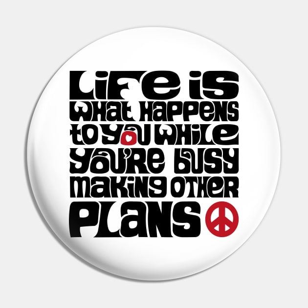 Life is What Happens V2 Pin by axemangraphics