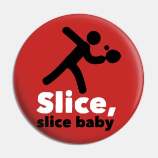 Slice Baby (white) Pin