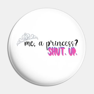 Me, A Princess? Pin