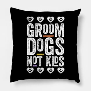 Groom Dogs Not Kids Funny Pillow