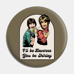 Laverne and Shirley Pin