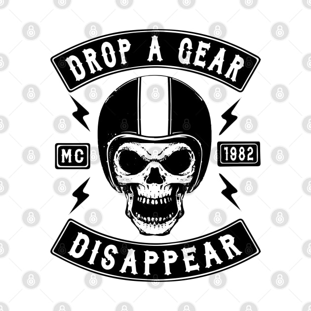 BIKER, DROP A GEAR DISAPPEAR by Tshirt Samurai