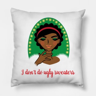 I Don't Do Ugly Sweaters 1 Pillow