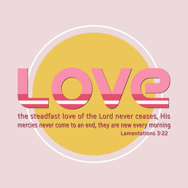 the Steadfast Love of the Lord never Ceases- Scripture Art by AlondraHanley