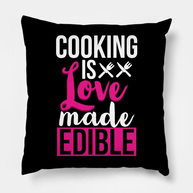 Cooking is love made edible Pillow by CookingLove