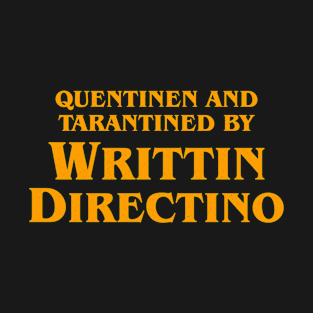 Quentinen and tarantined by writtin directino T-Shirt