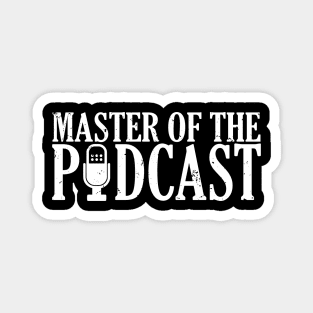 Master of the Podcast Awesome Podcasting Host Magnet