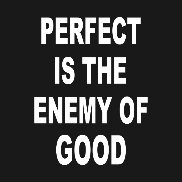 Perfect Is The Enemy Of Good by Inner Side Out