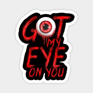 Scary Got My Eye On You Halloween Magnet