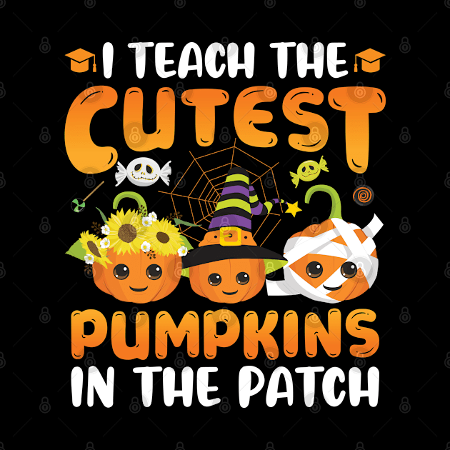 I Teach the Cutest Pumpkins in the Patch by Charaf Eddine