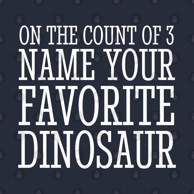 On the count of 3, name your favorite dinosaur by BodinStreet