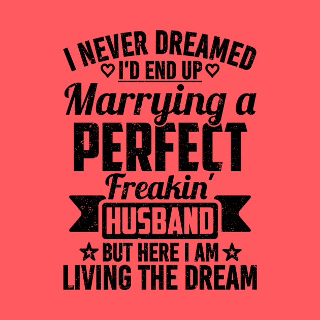 I Never Dreamed I'd End Up Marrying A Perfect Freakin' husband by SilverTee