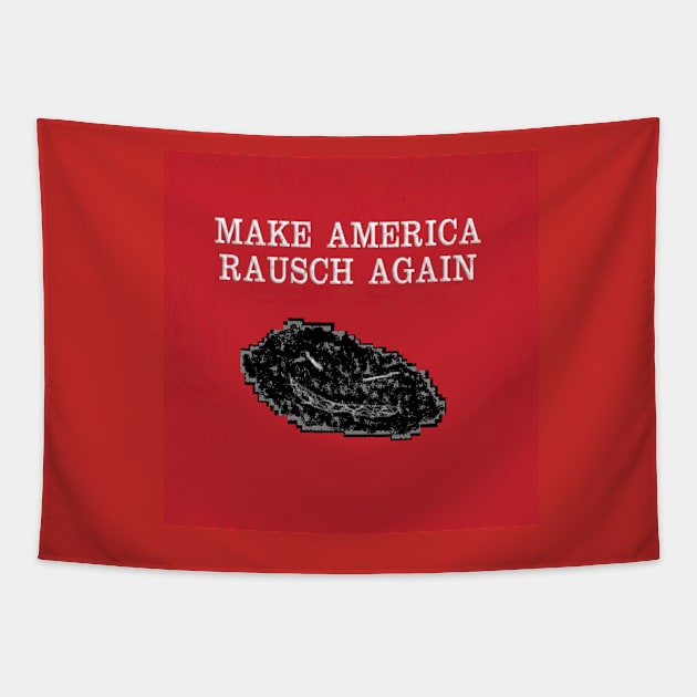 Make America Rausch Again Tapestry by Rauschmonstrum