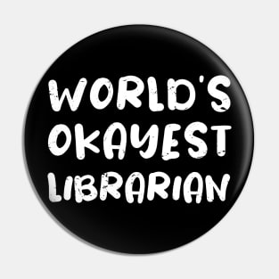 World's okayest Librarian / Librarian gift / love Librarian / Librarian present Pin