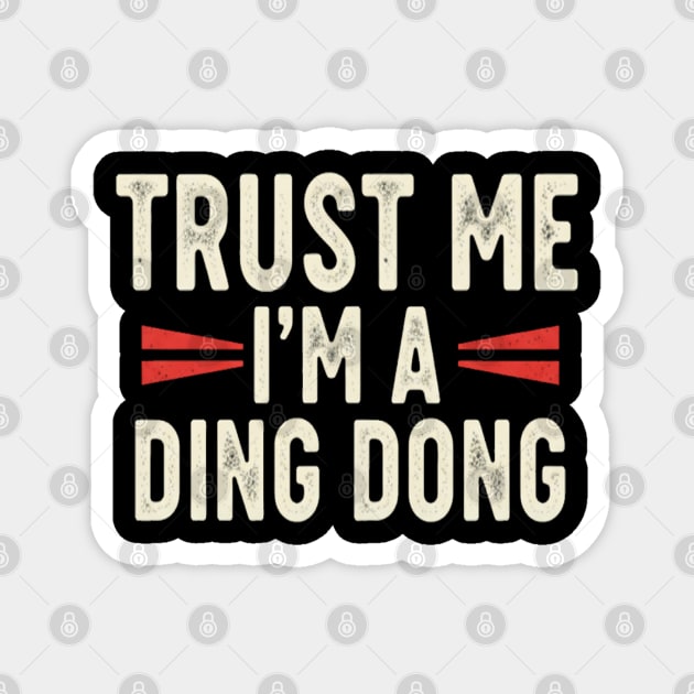Ding Dong Shirt - I'm A Ding Dong Funny Sarcasm Gift Magnet by OUTFITPAW