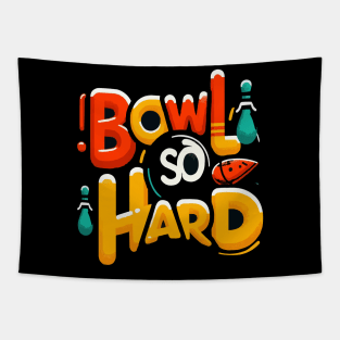 Bowl So Hard Funny Bowling shirt Tapestry