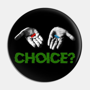 Red Pill, Blue Pill Choice Pin