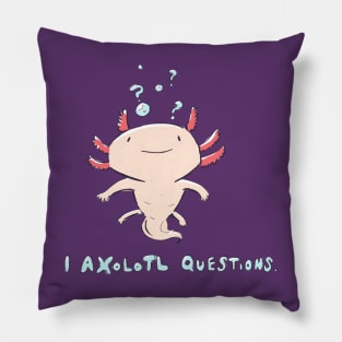 I Axolotl Questions Pillow