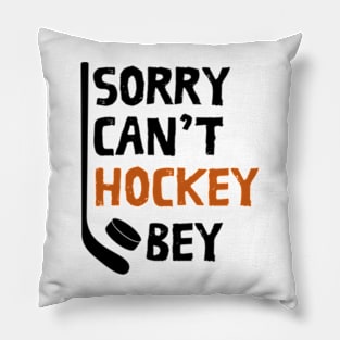 Funny Sorry Can't Hockey Bye Men Smile Gift Pillow