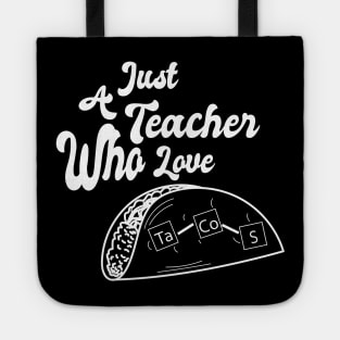 Just A Teacher Who Love Tacos - White Tote