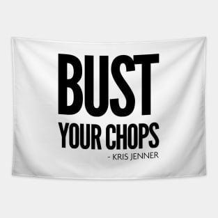 Bust your chops Kris Jenner Tapestry