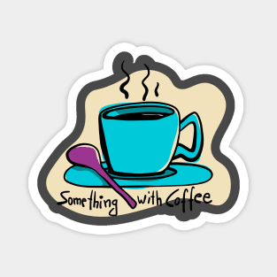Something with Coffee Magnet