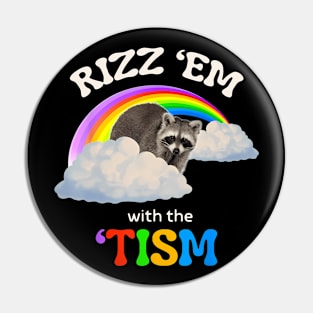 Funny Autism Rizz Em With The Tism Meme Autistic Racoon Pin