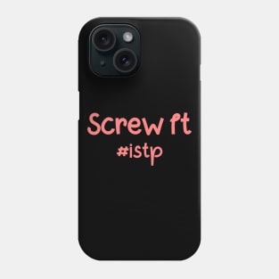 ISTP Screw It Phone Case