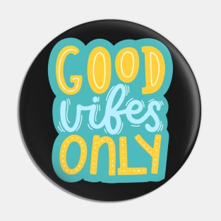 Good Vibes Only Happy Fun Colorful Handwritten Quote Pin