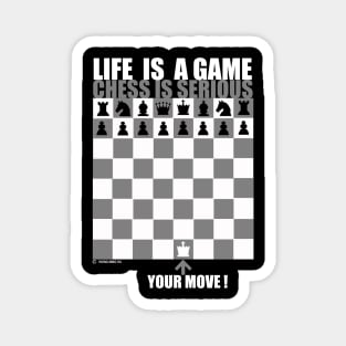 Life is a Game, Chess is Serious Magnet