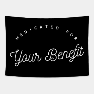 Medicated for Your Benefit - Mental Health Awareness- Snarky - Goth Fashion - depression, anxiety, bipolar Tapestry