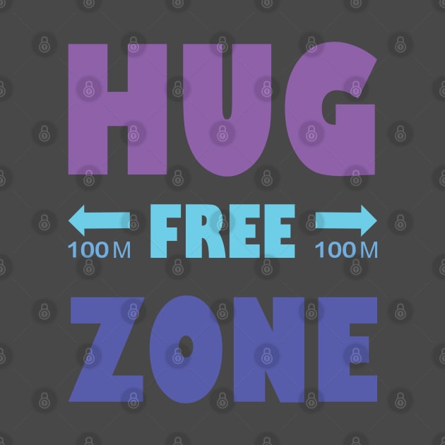 Hug Free Zone by A T Design