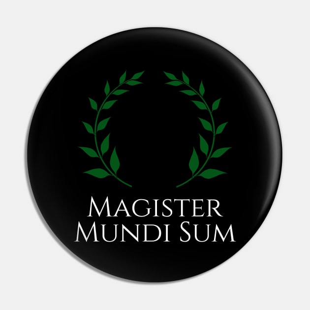 Magister Mundi Sum - Master Of The Universe - Latin Pin by Styr Designs