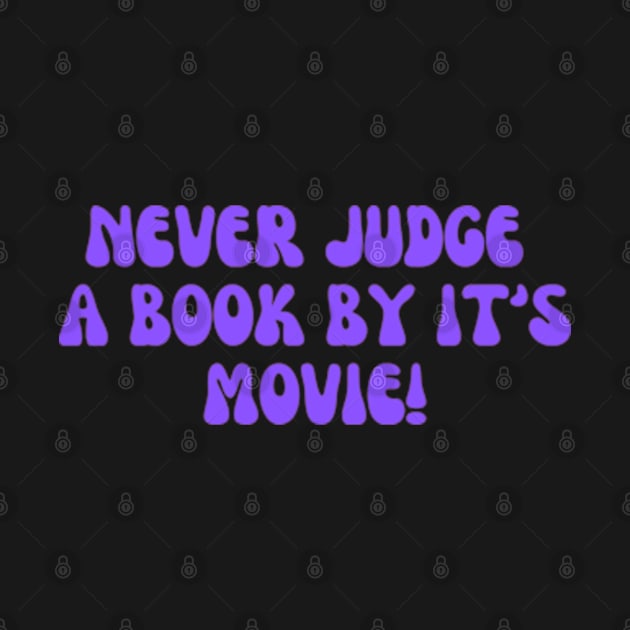 Never judge a book by it's movie! by digitalartbee