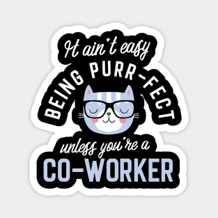 Co-Worker Cat Lover Gifts - It ain't easy being Purr Fect Magnet