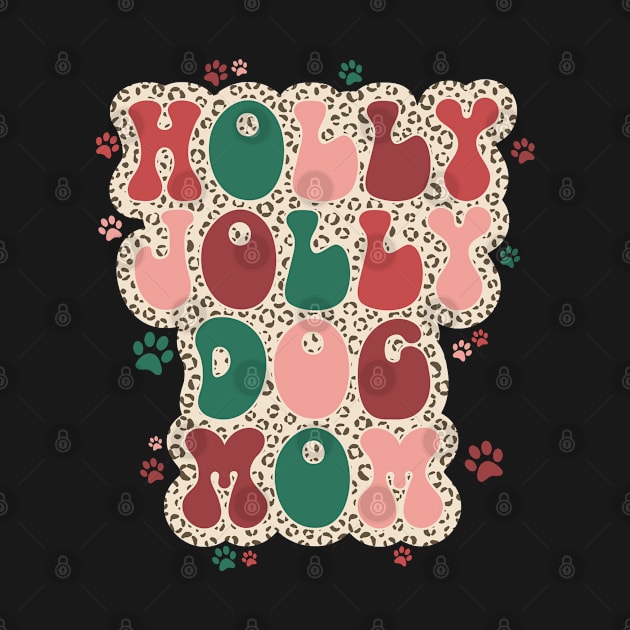 Holly Jolly Dog Mom by BuddyandPrecious