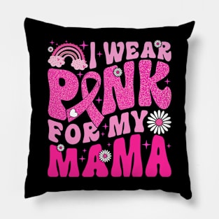 I Wear Pink For My Mama Breast Cancer Awareness Support Pillow