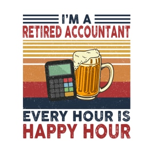 I'm A Retired Accountant Every Hour Is Happy Hour T-Shirt