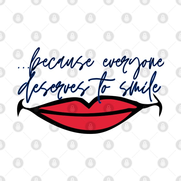 ...because everyone deserves to smile Design 5 by cONFLICTED cONTRADICTION