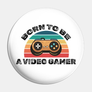 Born to be a video gamer! Pin